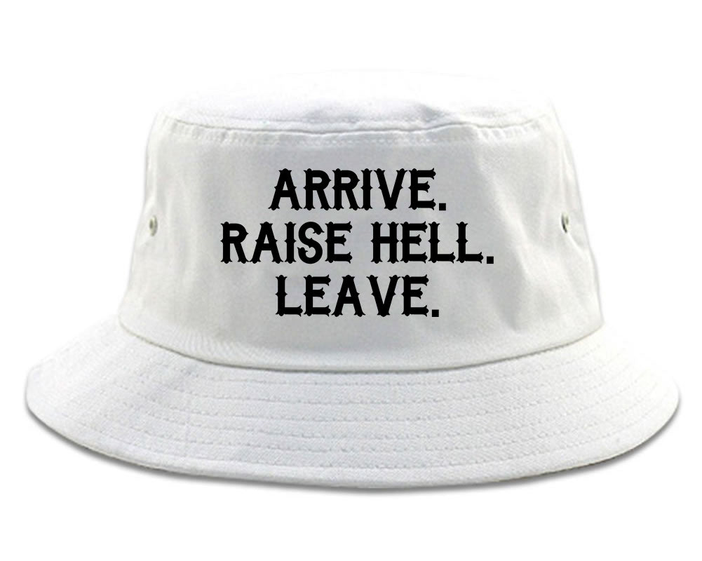 Arrive Raise Hell Leave Mens Bucket Hat White