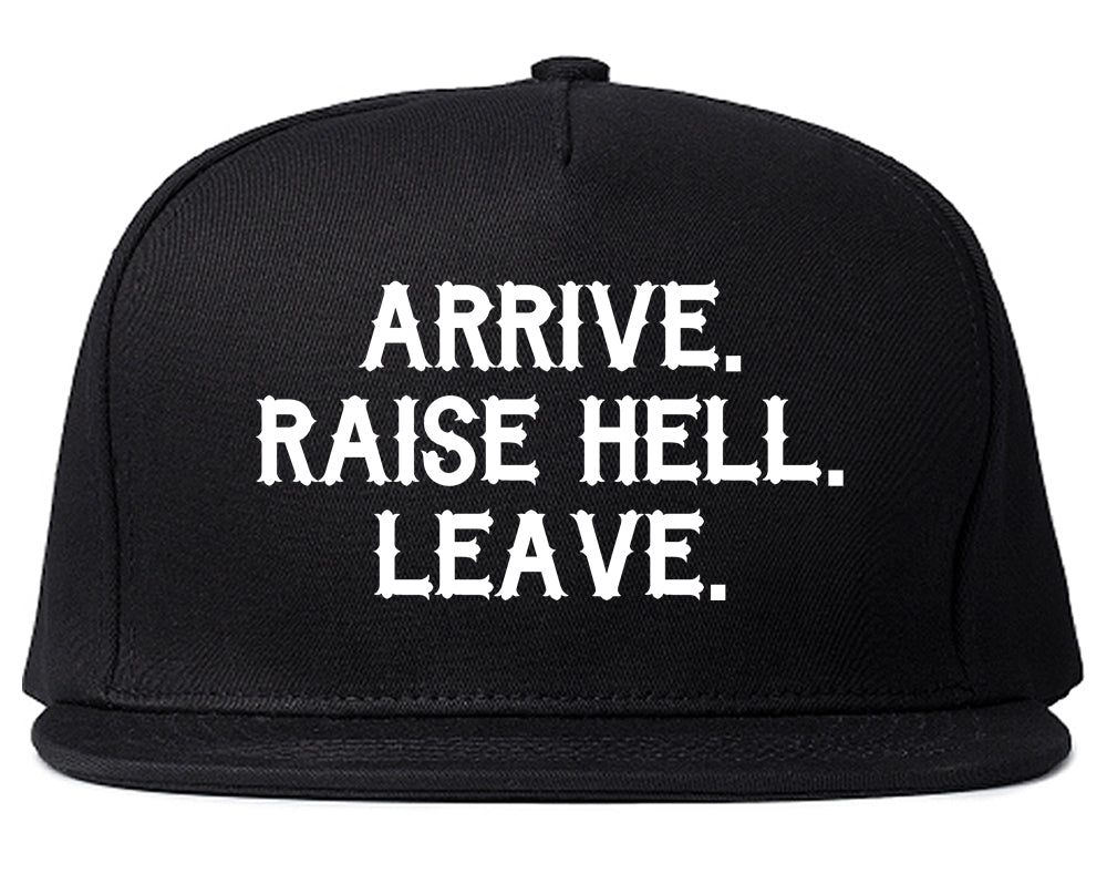 Arrive Raise Hell Leave Mens Snapback Hat Black