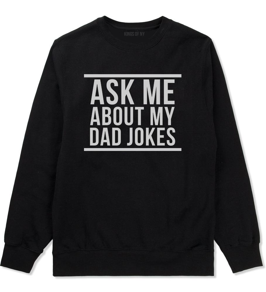 Ask Me About My Dad Jokes Mens Crewneck Sweatshirt Black