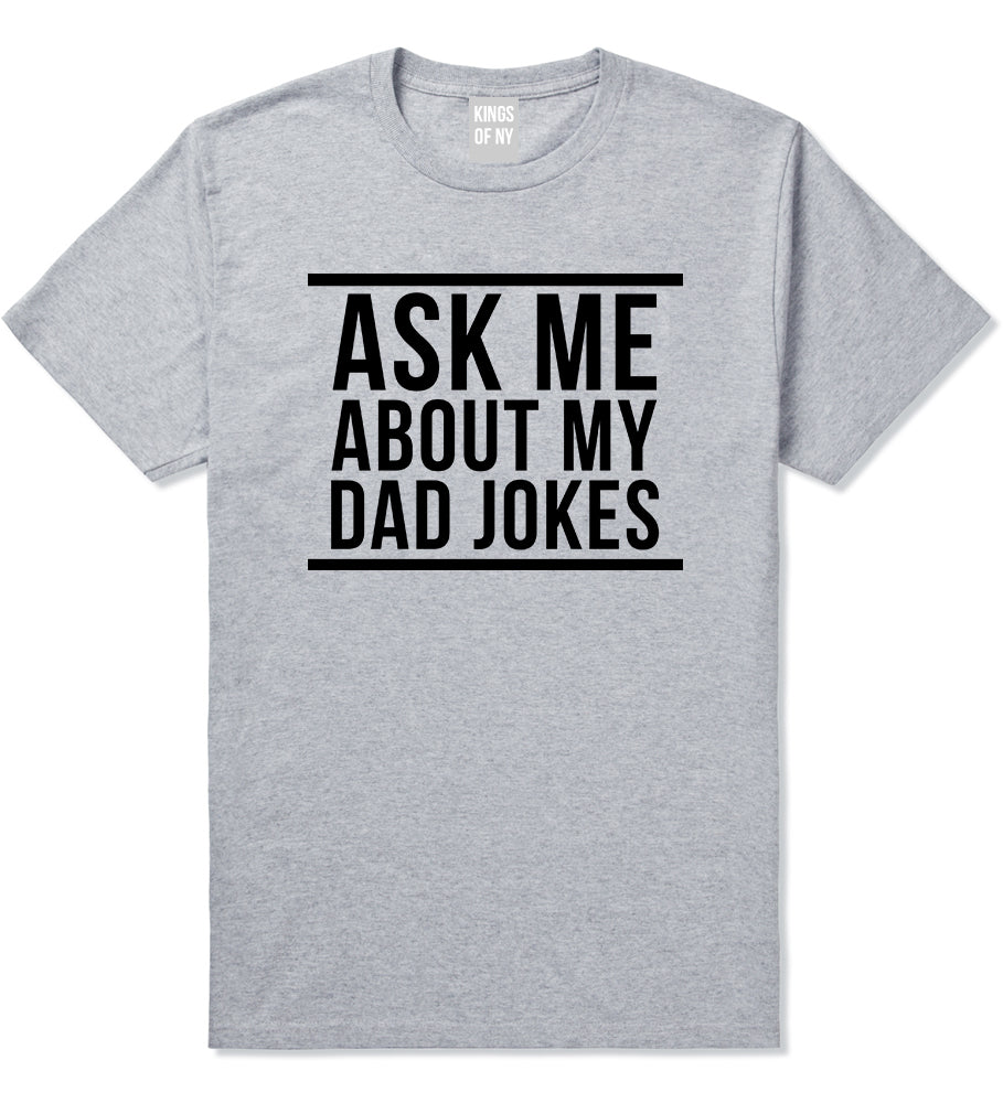 Ask Me About My Dad Jokes Mens T-Shirt Grey