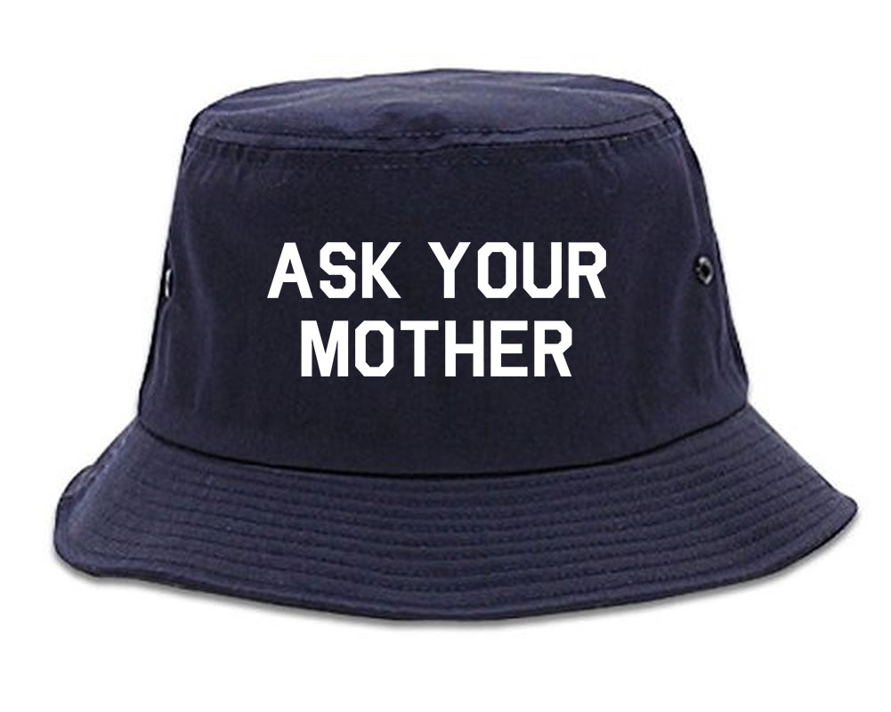 Ask Your Mother Funny Dad Mens Bucket Hat Navy Blue