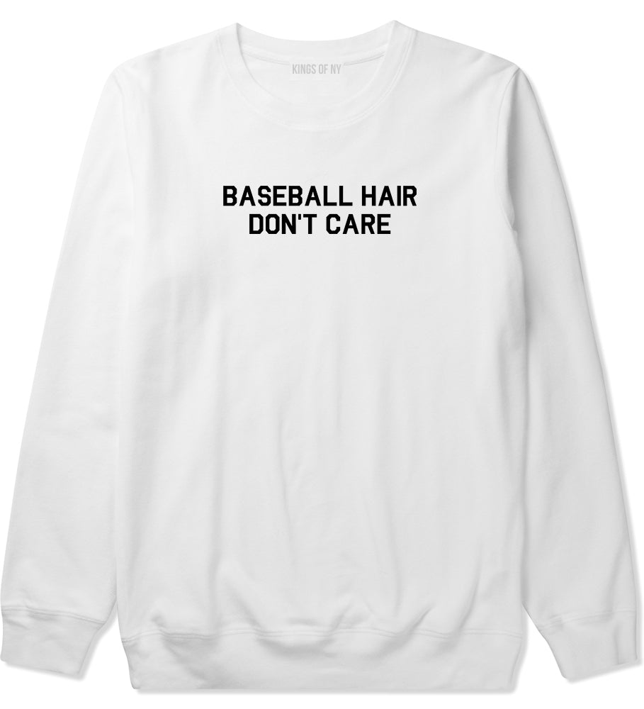 Baseball Hair Dont Care White Crewneck Sweatshirt by Kings Of NY