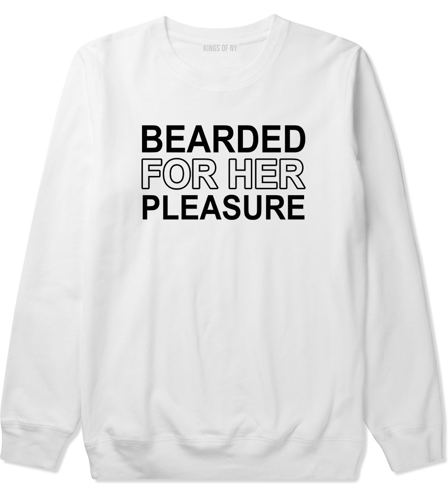 Bearded For Her Pleasure Beard Mens Crewneck Sweatshirt White
