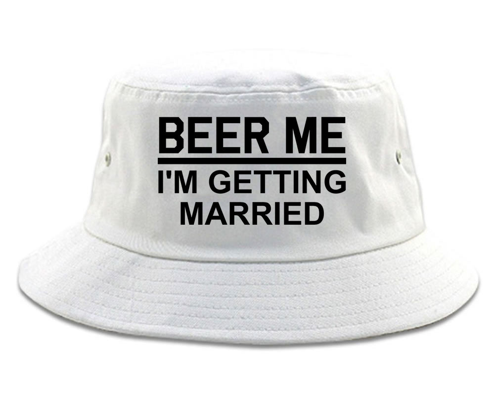 Beer Me Im Getting Married Groom Funny Bachelor Party Mens Bucket Hat White