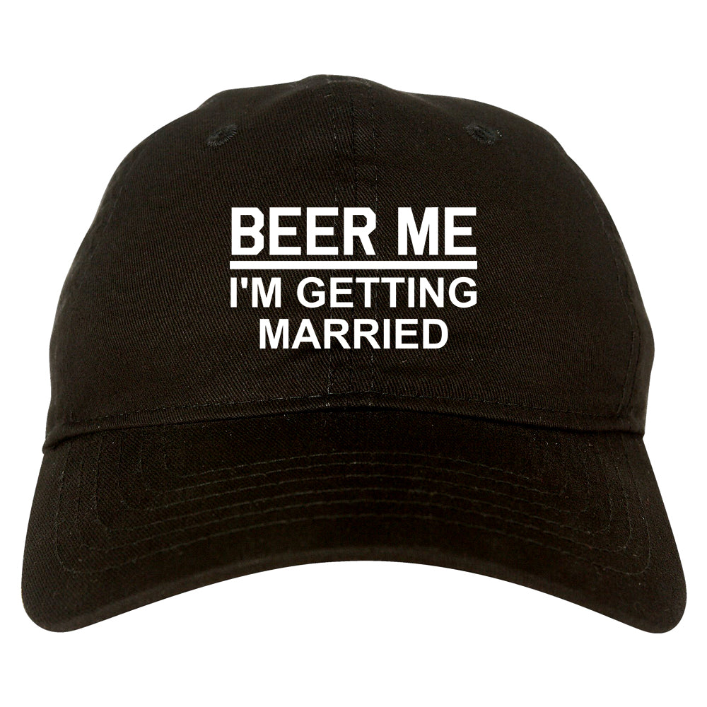 Beer Me Im Getting Married Groom Funny Bachelor Party Mens Dad Hat Black