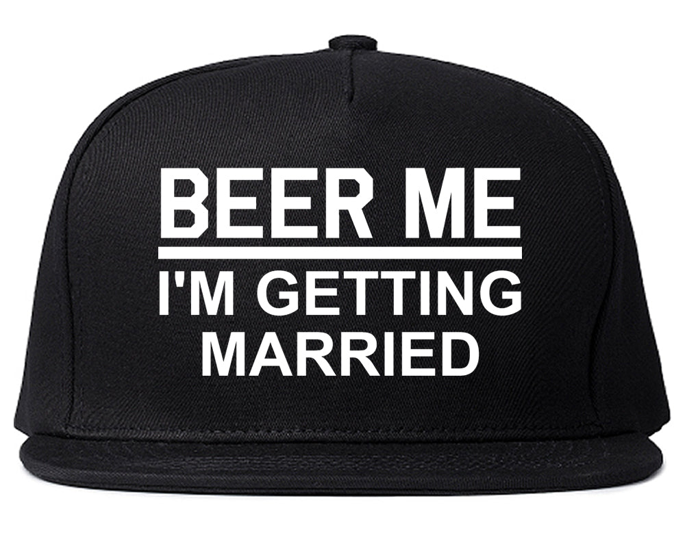 Beer Me Im Getting Married Groom Funny Bachelor Party Mens Snapback Hat Black