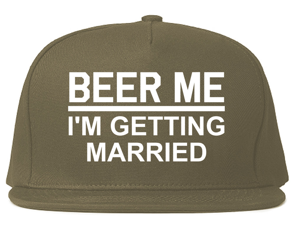 Beer Me Im Getting Married Groom Funny Bachelor Party Mens Snapback Hat Grey