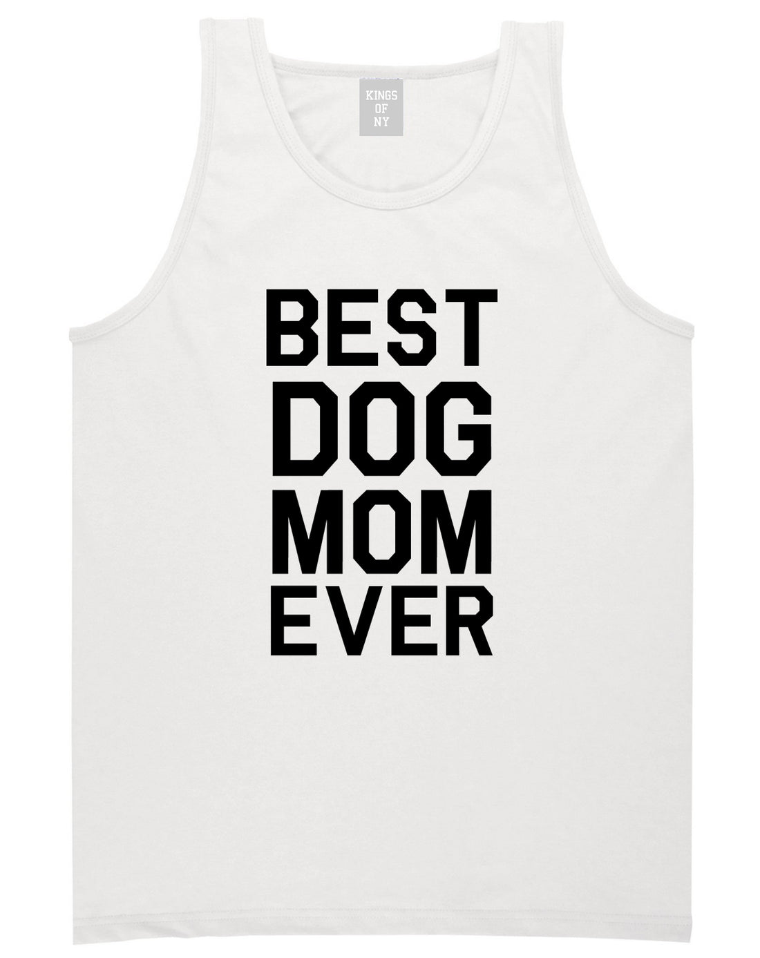 Best_Dog_Mom_Ever Mens White Tank Top Shirt by Kings Of NY