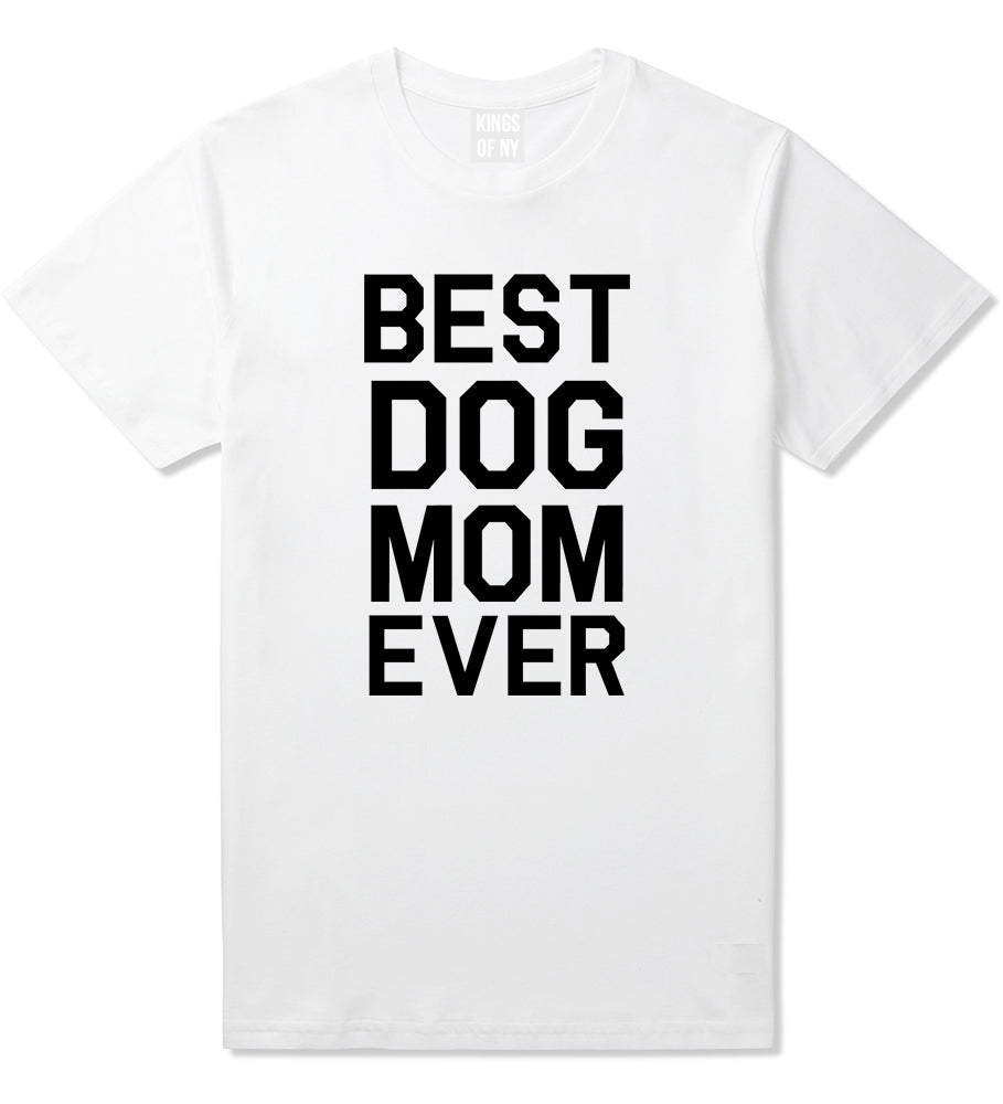 Best_Dog_Mom_Ever Mens White T-Shirt by Kings Of NY