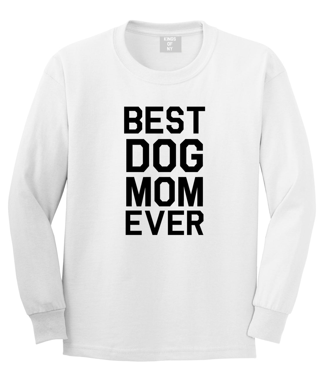 Best Dog Mom Ever Mens White Long Sleeve T-Shirt by Kings Of NY