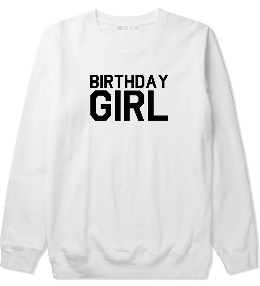 Birthday Girl White Crewneck Sweatshirt by Kings Of NY