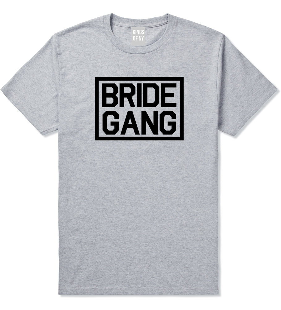 Bride Gang Bachlorette Party Grey T-Shirt by Kings Of NY