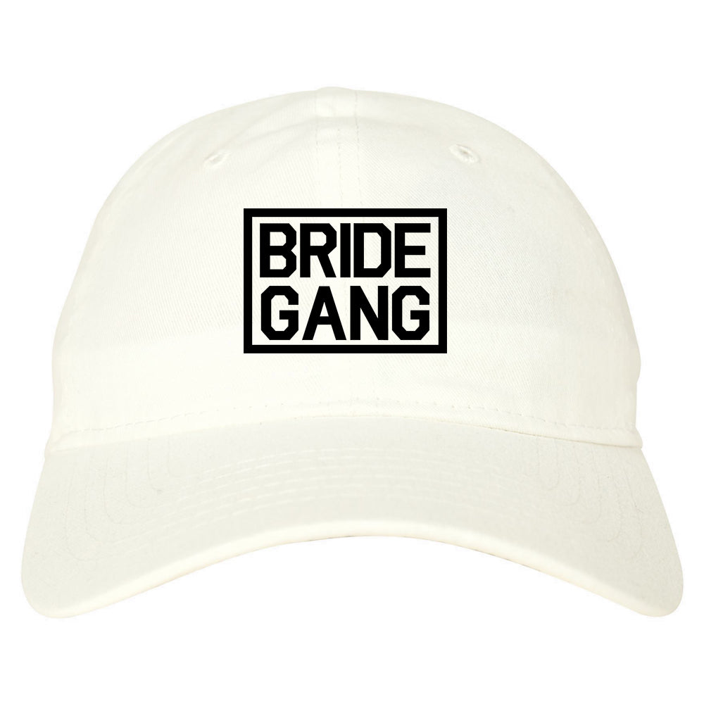 Bride Gang Bachlorette Party Dad Hat Baseball Cap White