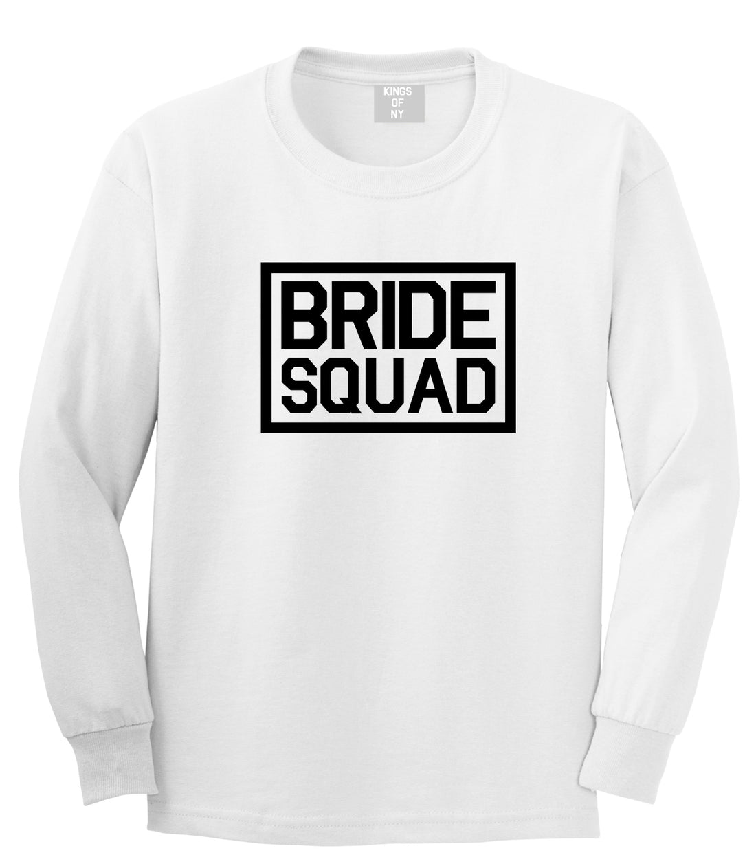 Bride Squad Bachlorette Party White Long Sleeve T-Shirt by Kings Of NY