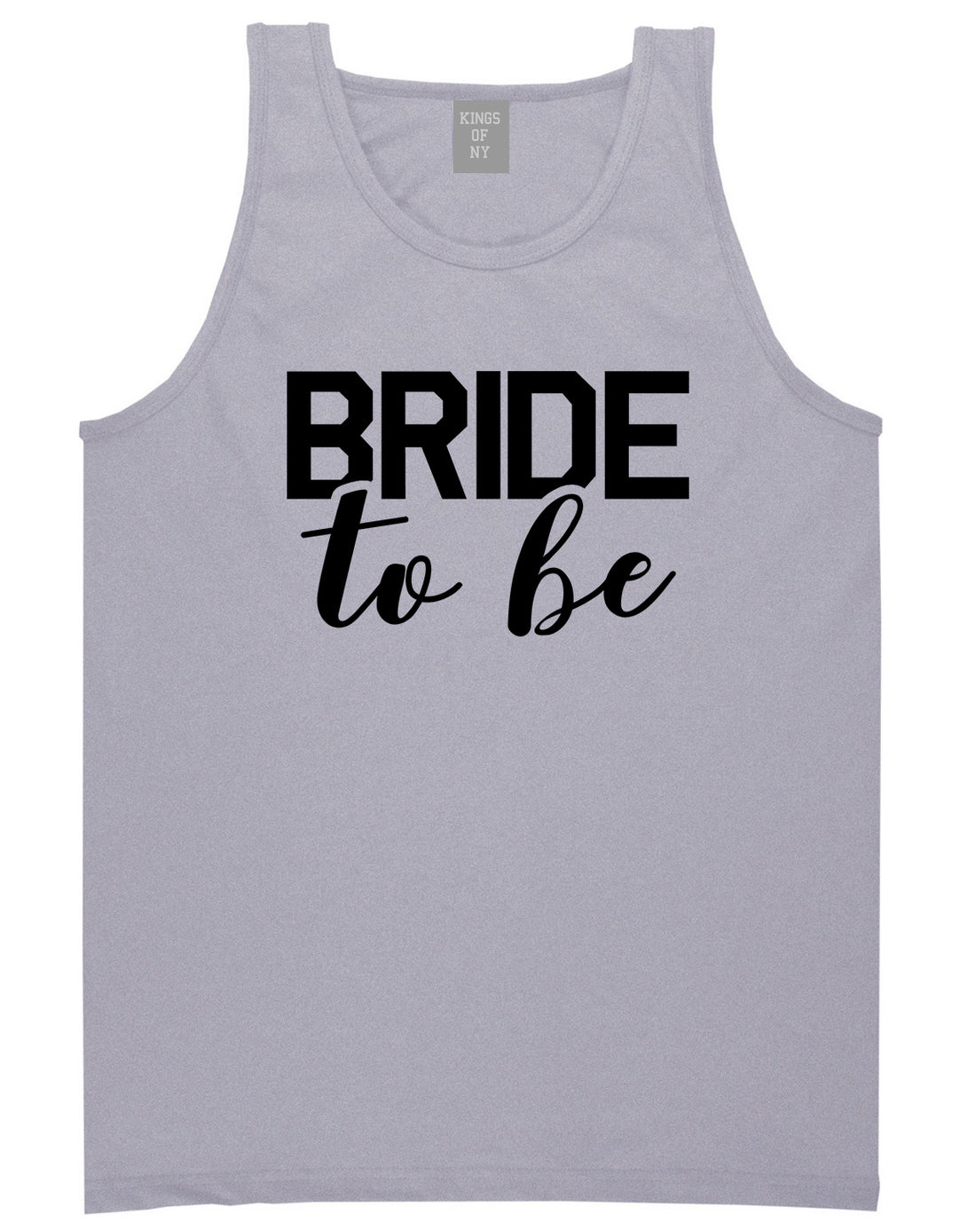 Bride To Be Grey Tank Top Shirt by Kings Of NY