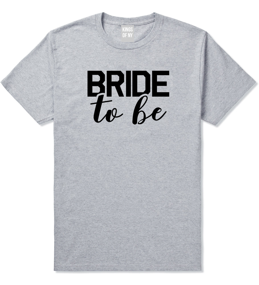 Bride To Be Grey T-Shirt by Kings Of NY