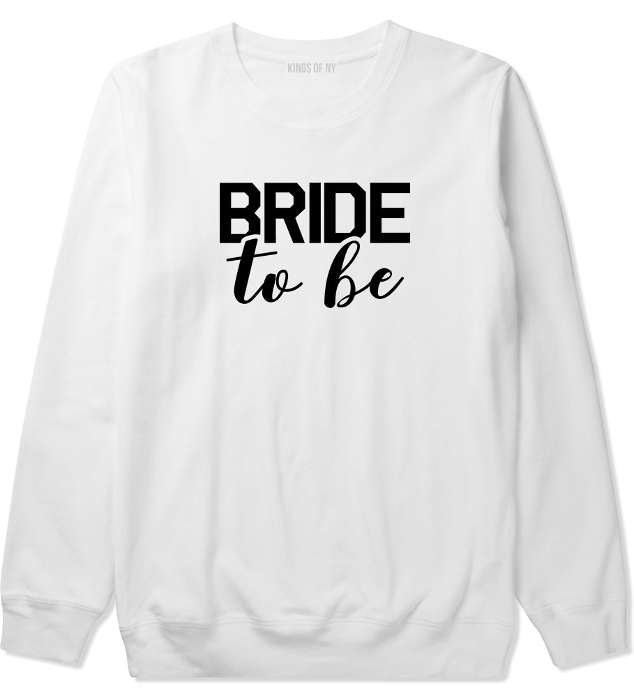 Bride To Be White Crewneck Sweatshirt by Kings Of NY