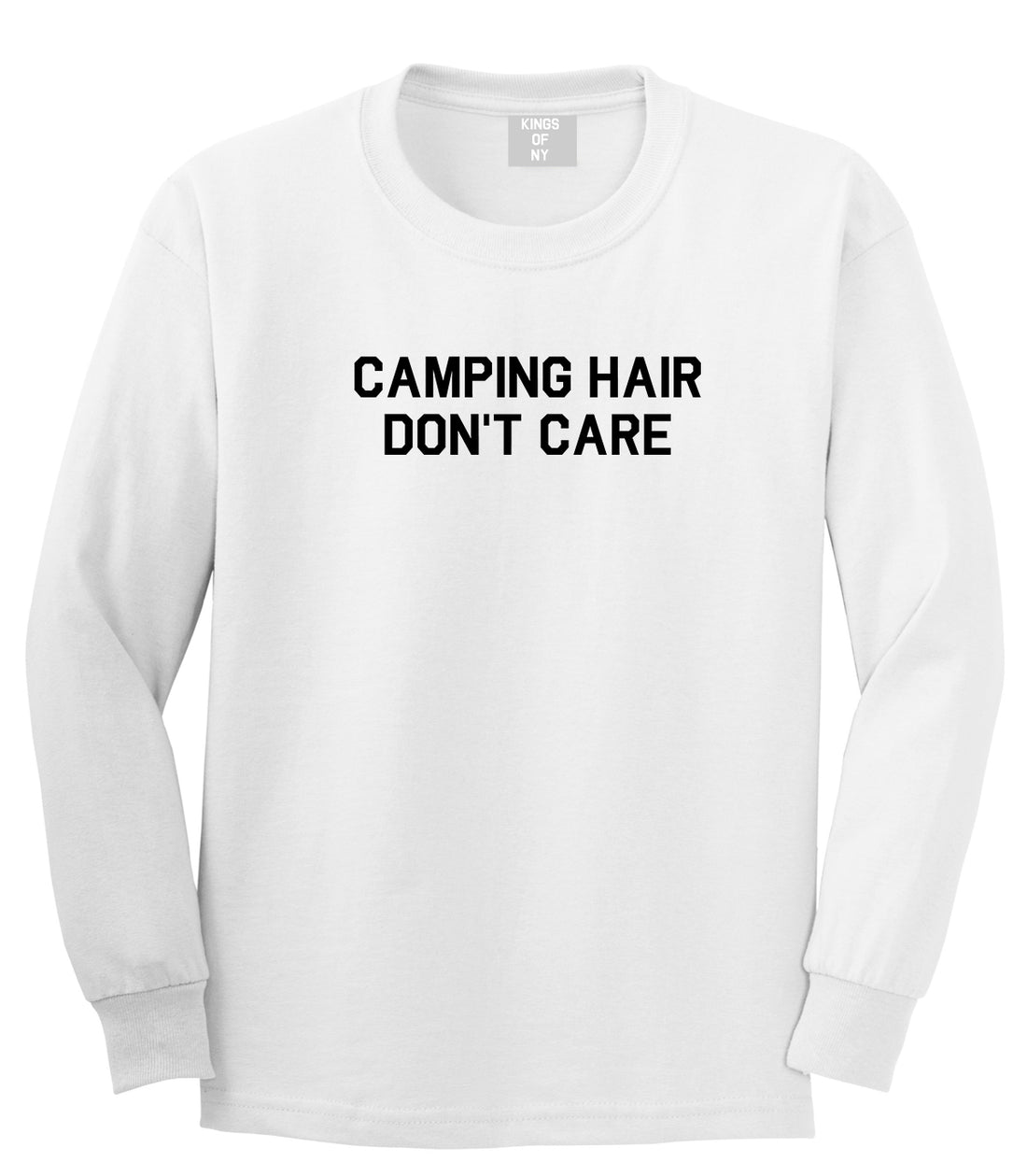 Camping Hair Dont Care White Long Sleeve T-Shirt by Kings Of NY