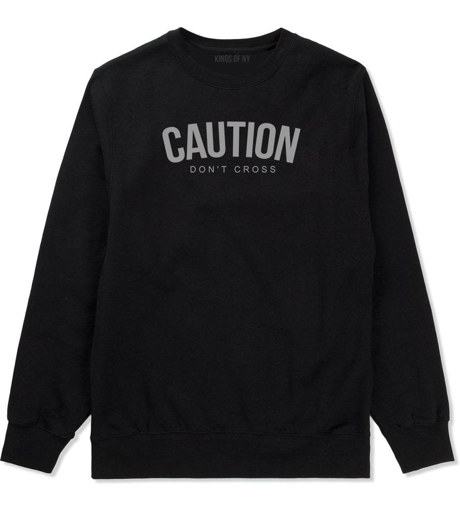 Caution Dont Cross Mens Crewneck Sweatshirt Black by Kings Of NY