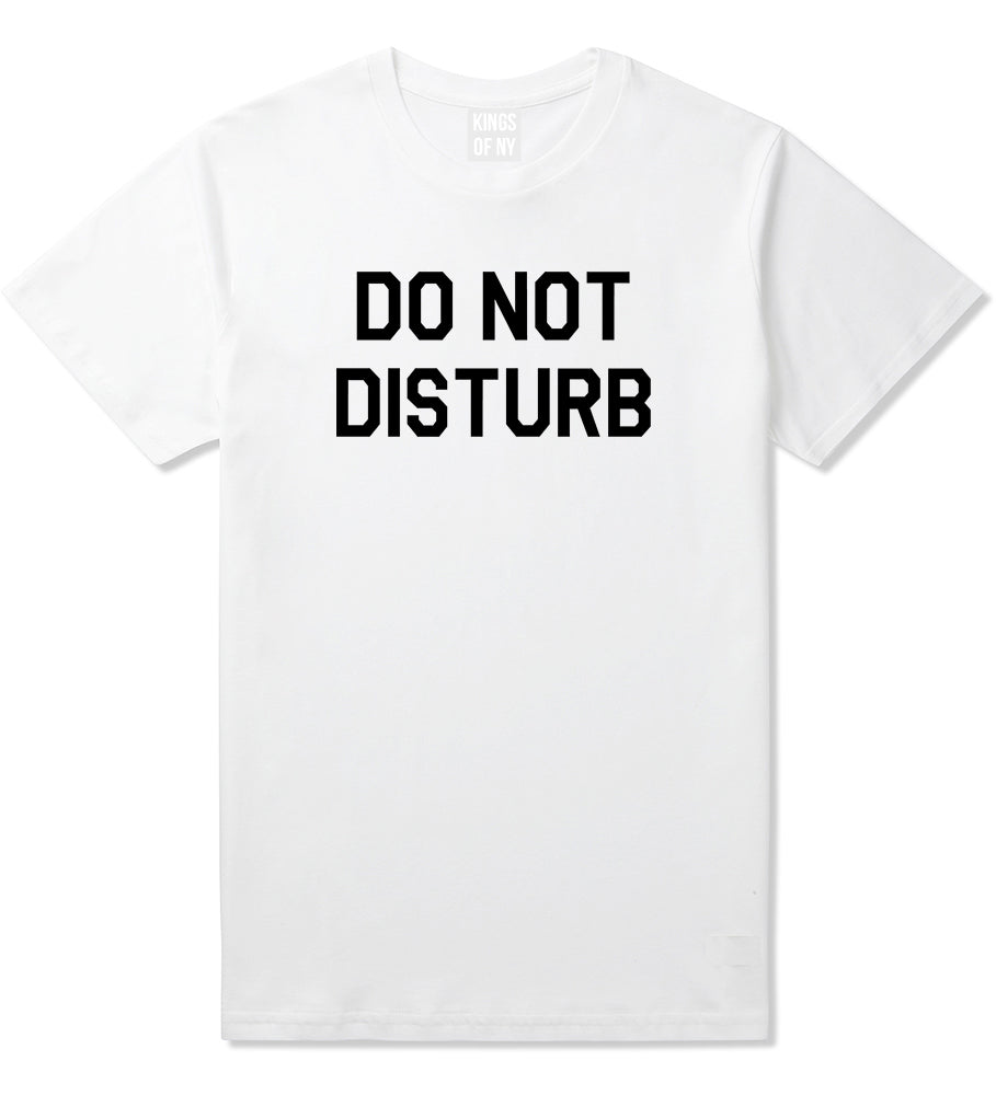 Do_Not_Disturb Mens White T-Shirt by Kings Of NY