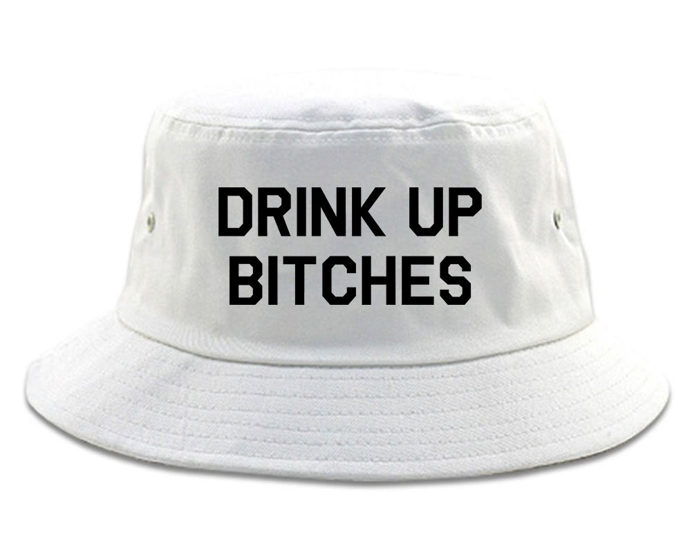 Drink_Up_Bitches Mens White Bucket Hat by Kings Of NY