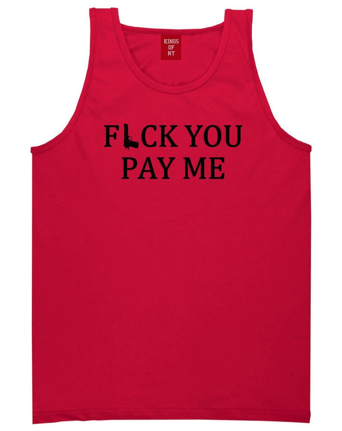 Fck You Pay Me Gun Mens Tank Top Shirt Red by Kings Of NY