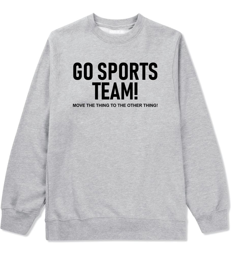 Go Sports Team Funny Mens Crewneck Sweatshirt Grey