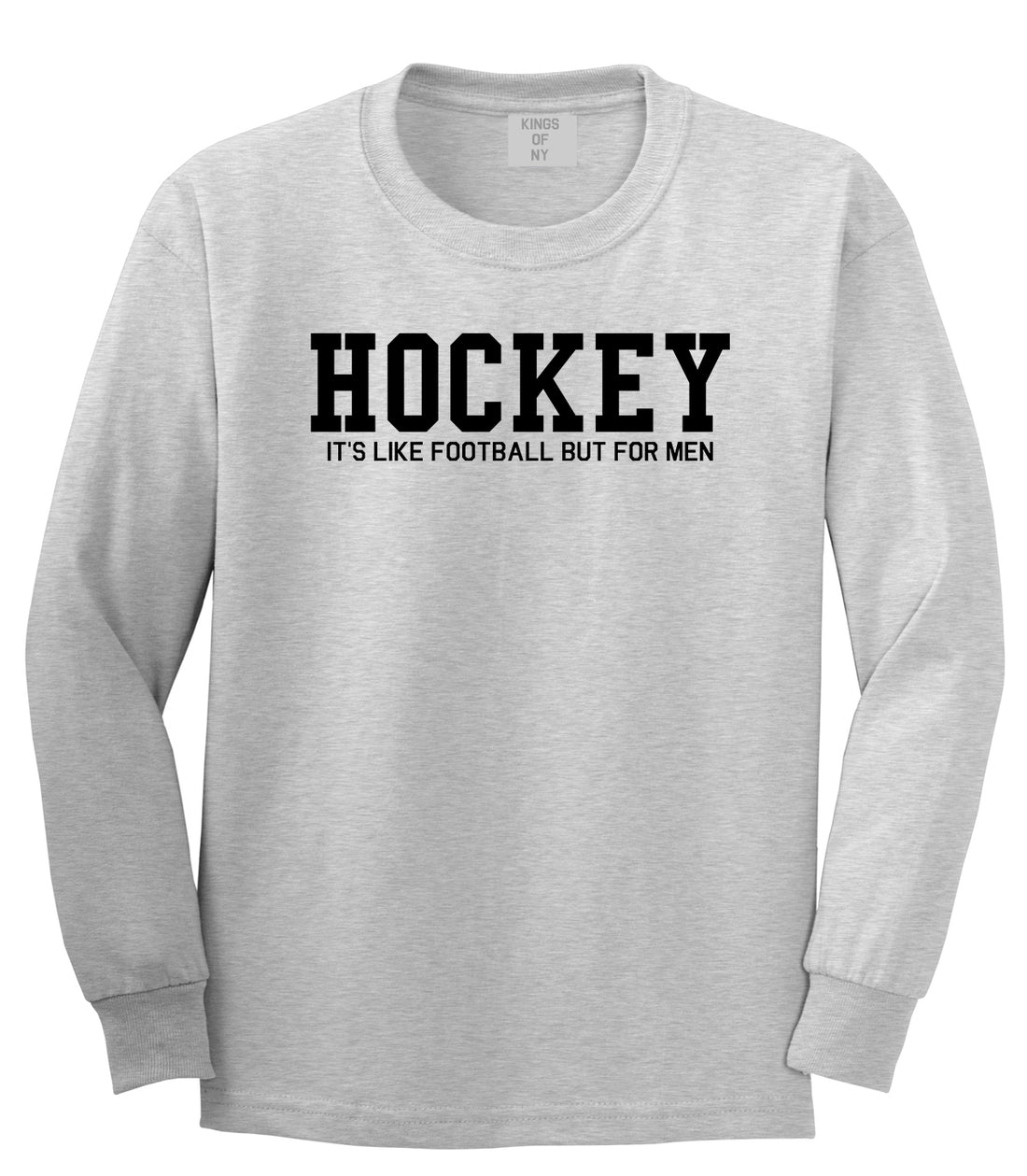Hockey Its Like Football But For Men Funny Mens Long Sleeve T-Shirt Grey