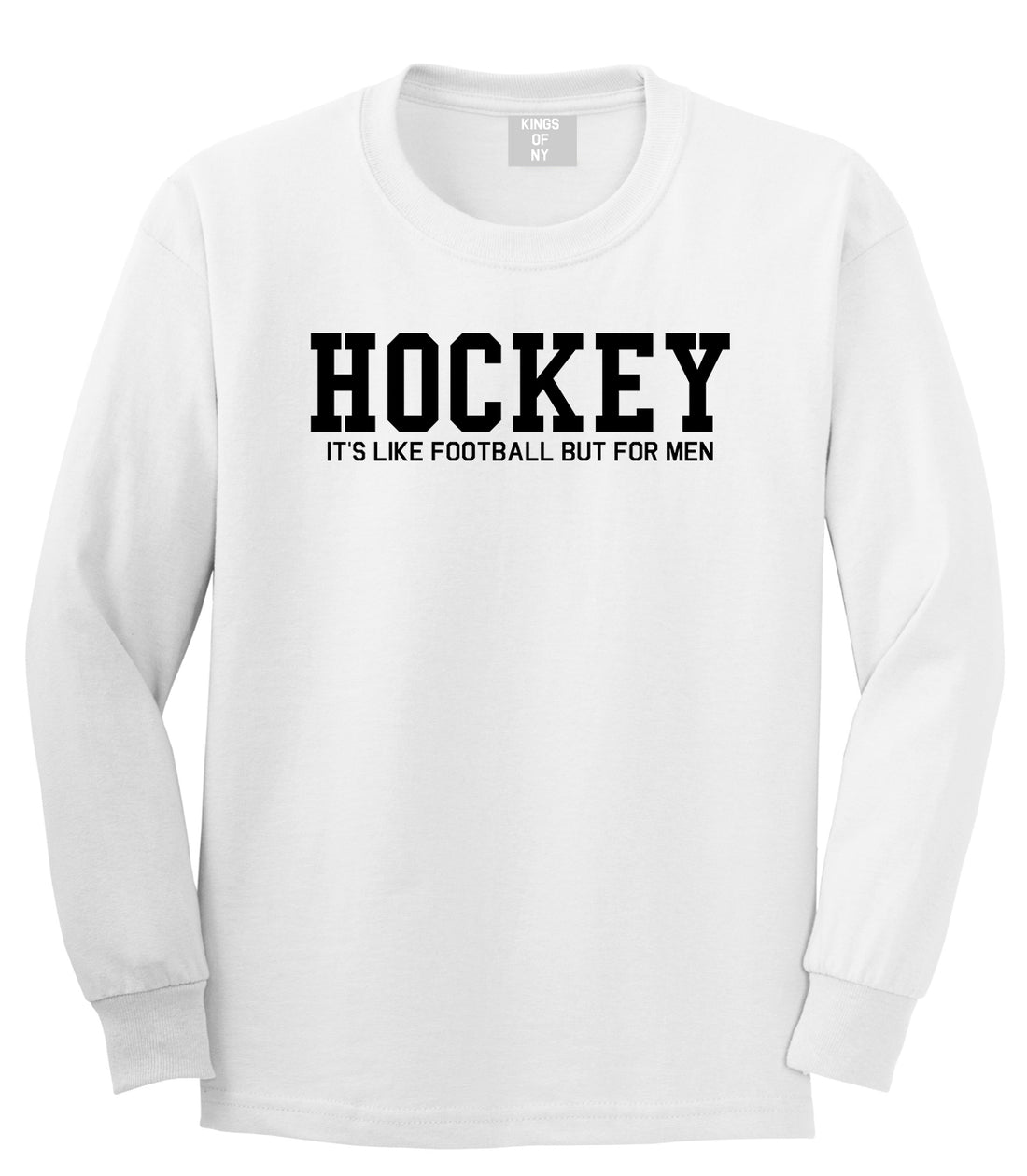 Hockey Its Like Football But For Men Funny Mens Long Sleeve T-Shirt White