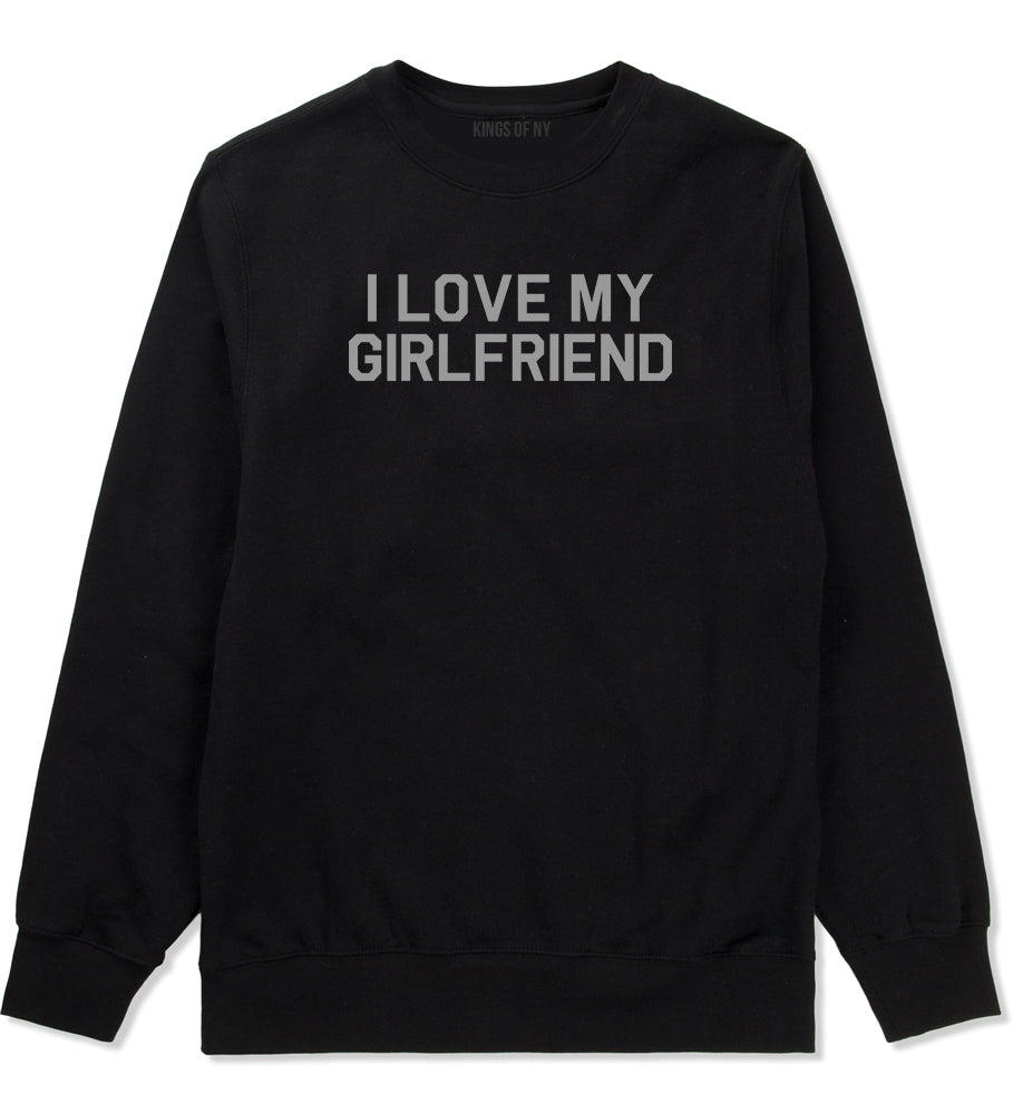 I Love My Girlfriend Gift Mens Crewneck Sweatshirt Black