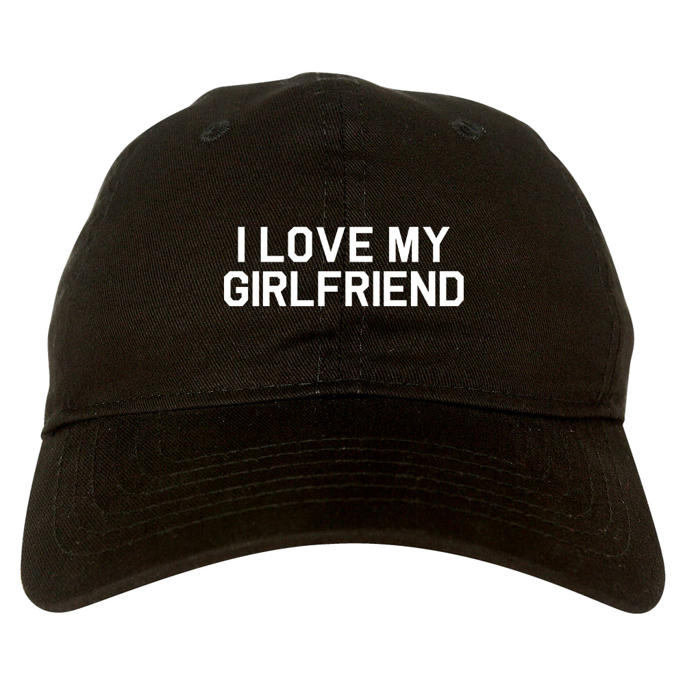 I Love My Girlfriend Gift Mens Dad Hat Baseball Cap Black
