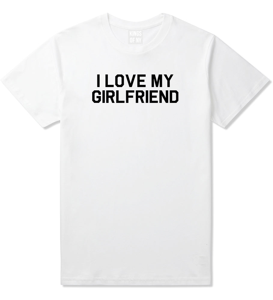 I Love My Girlfriend Gift Mens T Shirt White