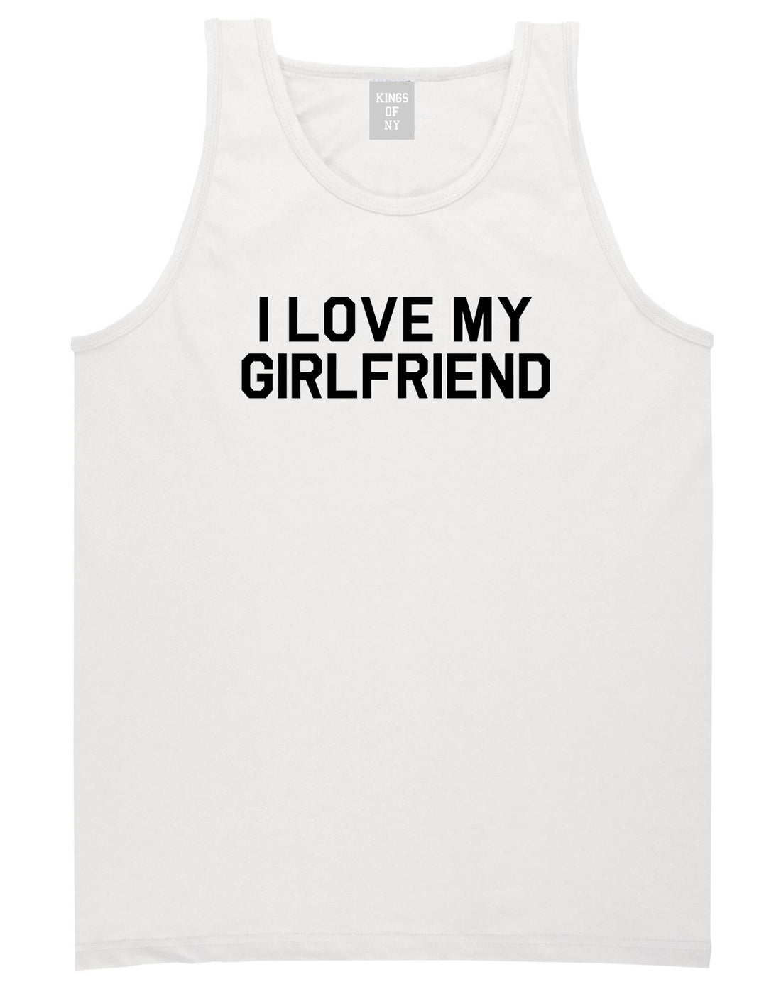 I Love My Girlfriend Gift Mens Tank Top Shirt White