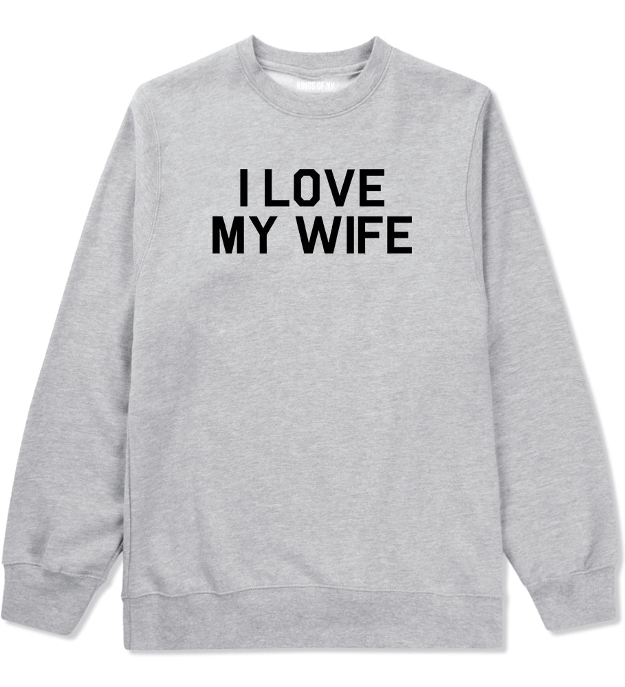 I Love My Wife Gift Mens Crewneck Sweatshirt Grey