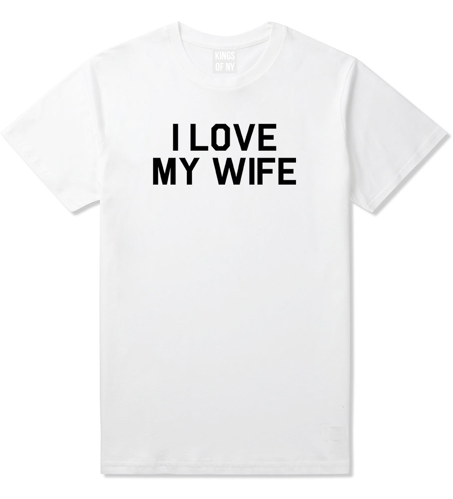 I Love My Wife Gift Mens T Shirt White