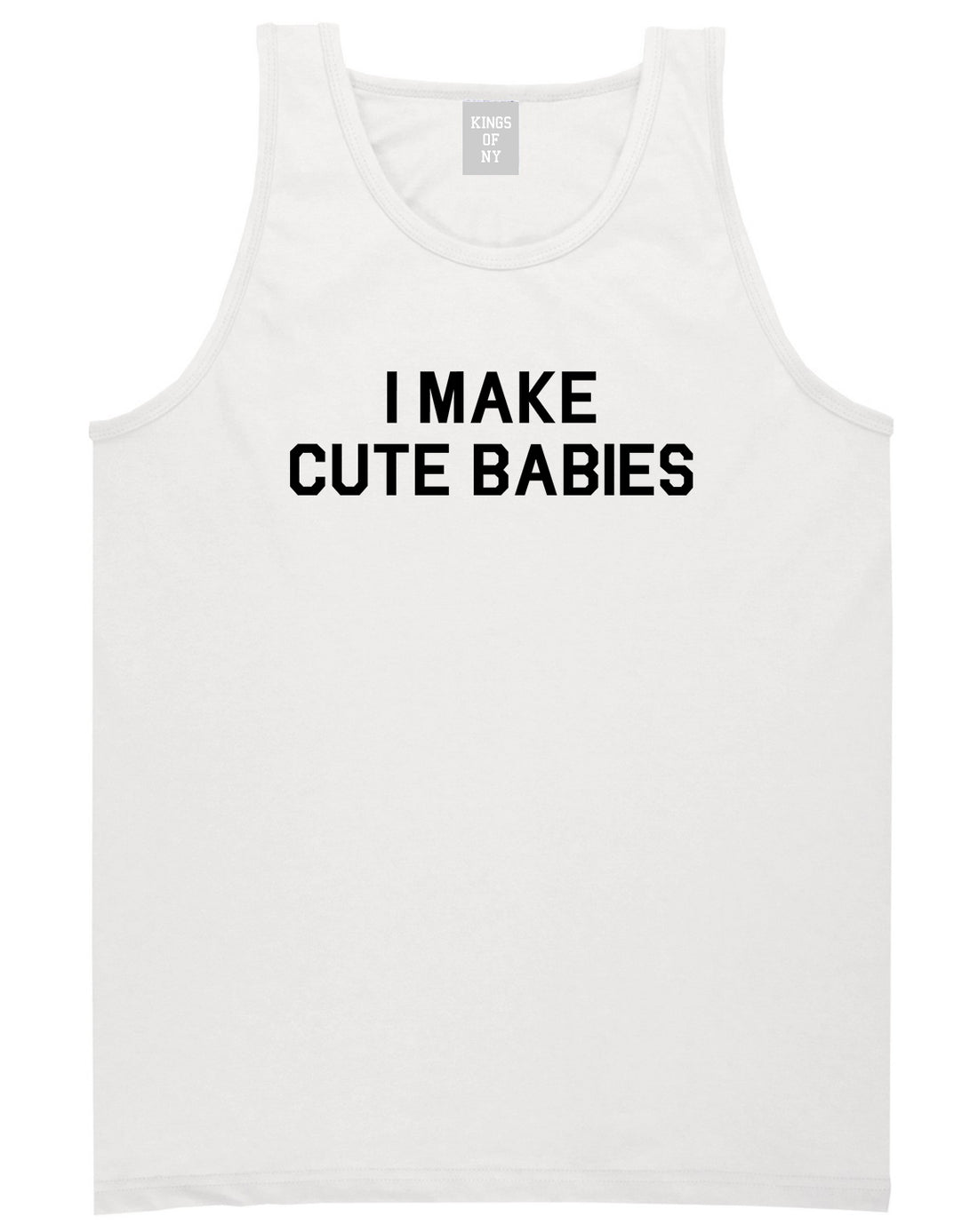 I Make Cute Babies Funny New Dad Mens Tank Top T-Shirt White