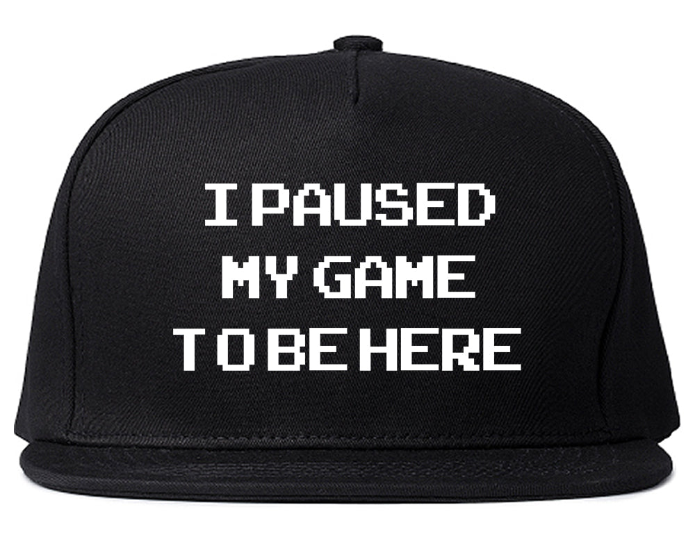 I Paused My Game To Be Here Gamer Mens Snapback Hat Black