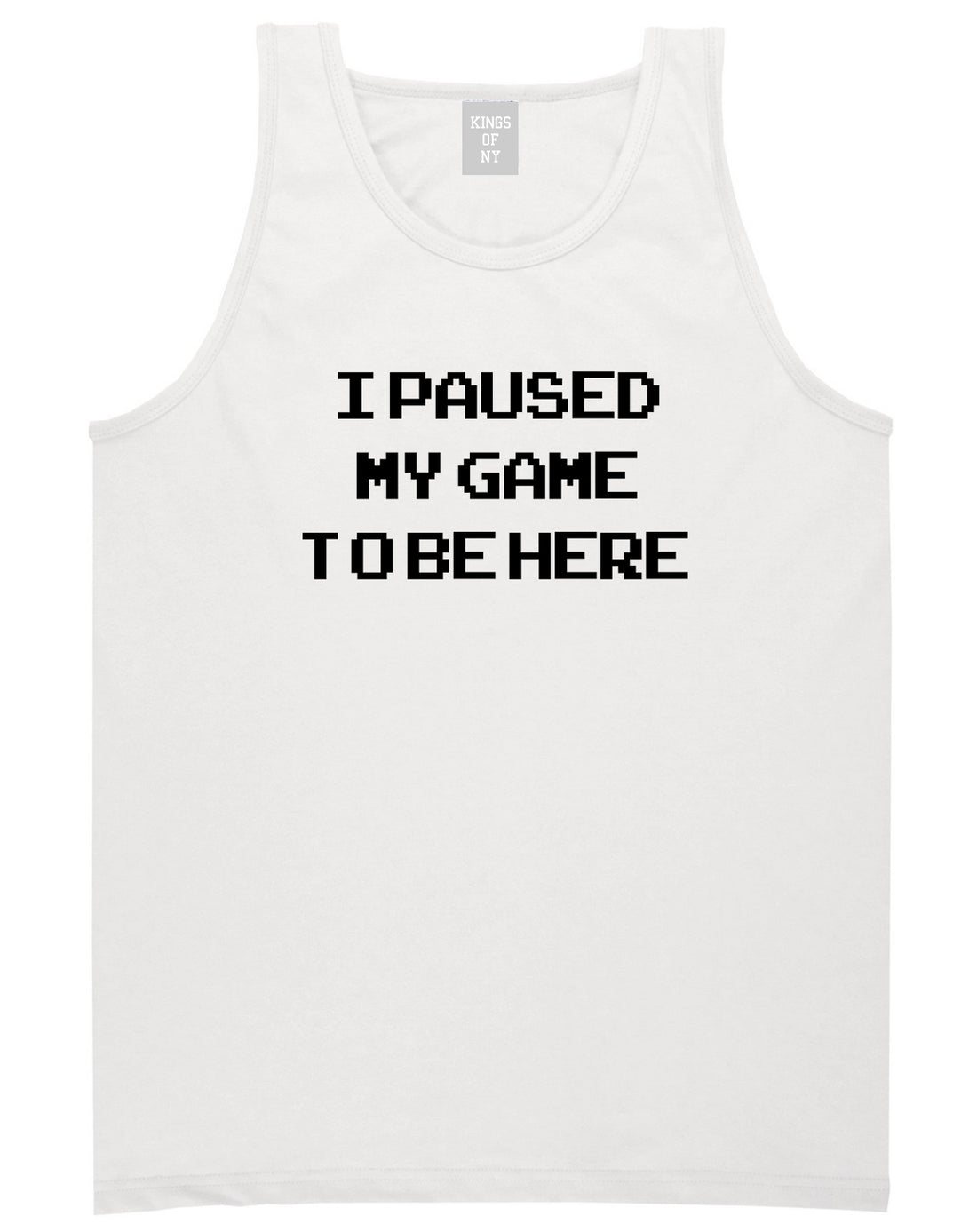 I Paused My Game To Be Here Gamer Mens Tank Top Shirt White