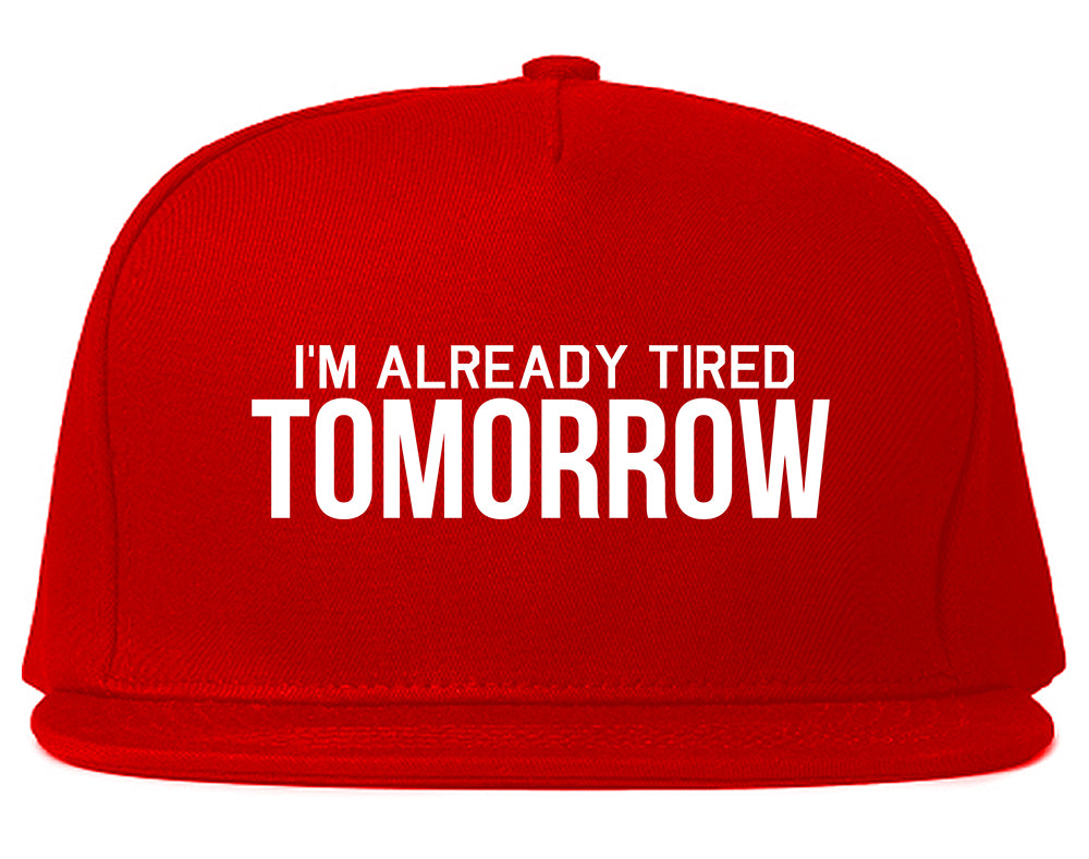 Im Already Tired Tomorrow Funny Sarcastic Mens Snapback Hat Red