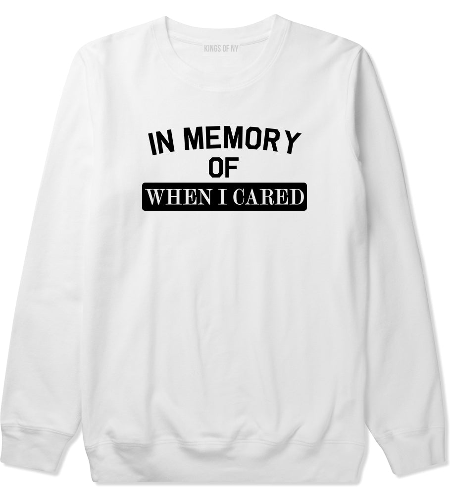 In Memory Of When I Cared Mens Crewneck Sweatshirt White