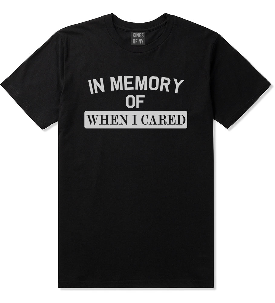 In Memory Of When I Cared Mens T-Shirt Black