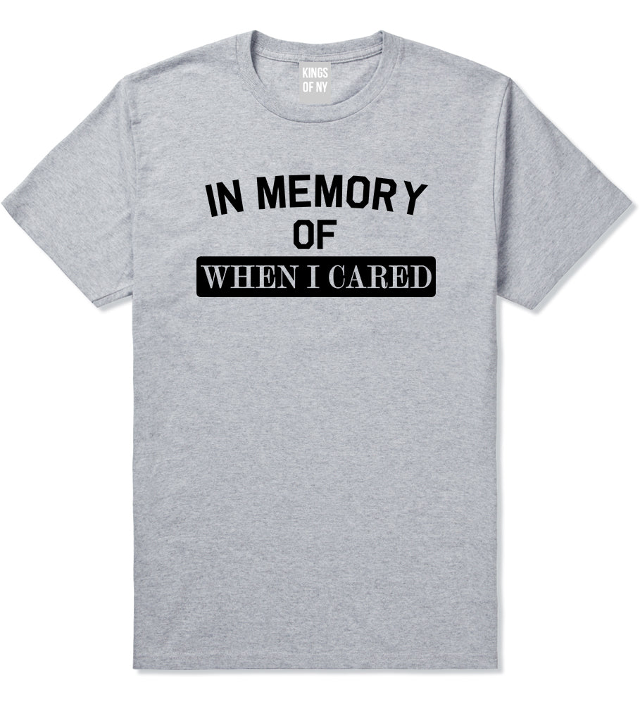 In Memory Of When I Cared Mens T-Shirt Grey