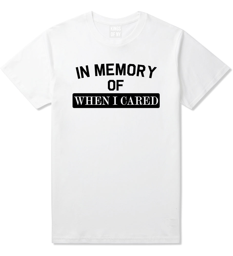 In Memory Of When I Cared Mens T-Shirt White
