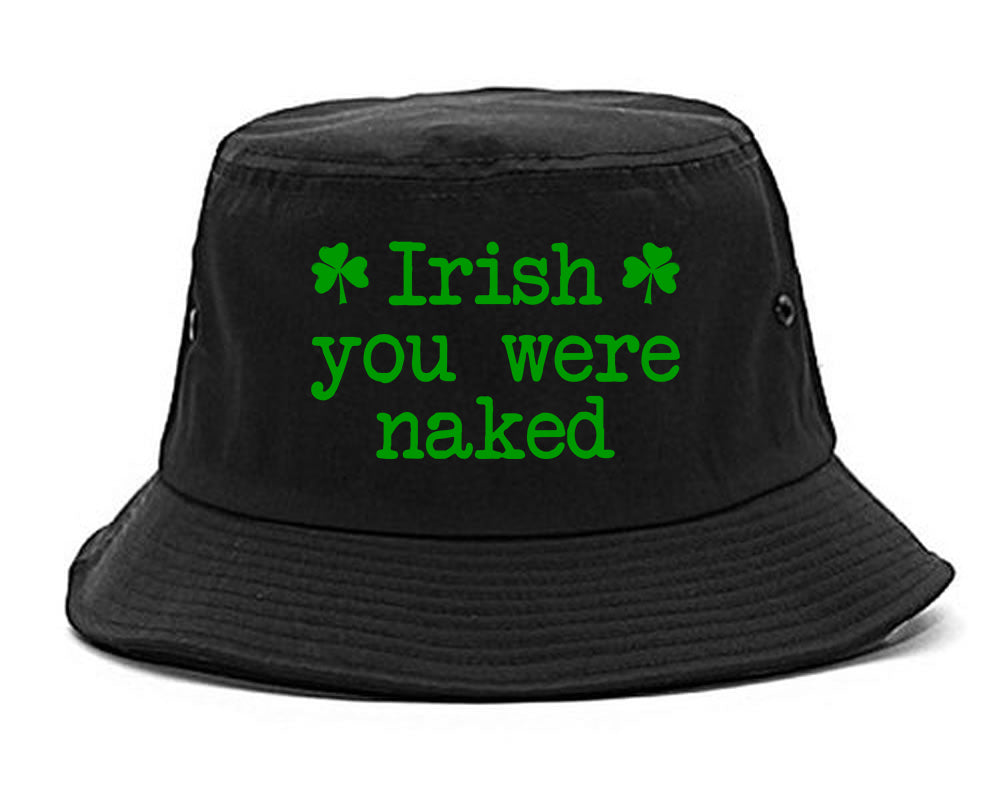 Irish You Were Naked Shamrock Funny St Patricks Day Mens Bucket Hat Black