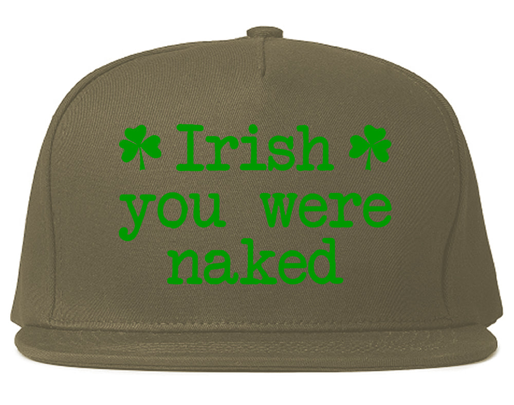 Irish You Were Naked Shamrock Funny St Patricks Day Mens Snapback Hat Grey
