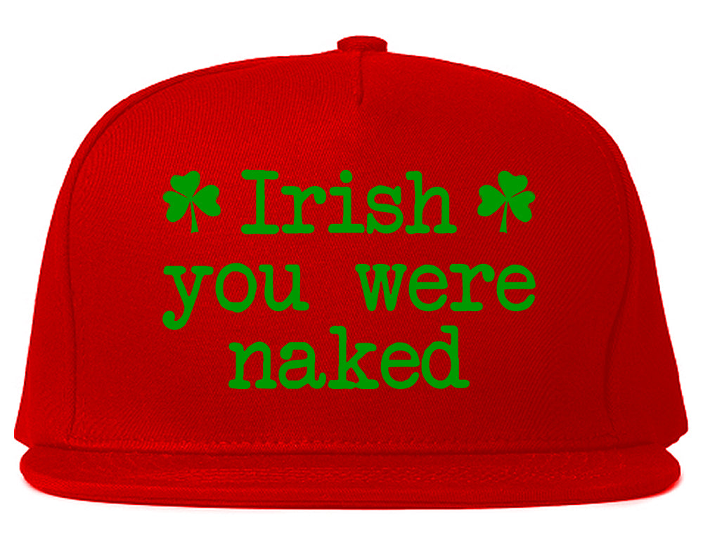 Irish You Were Naked Shamrock Funny St Patricks Day Mens Snapback Hat Red