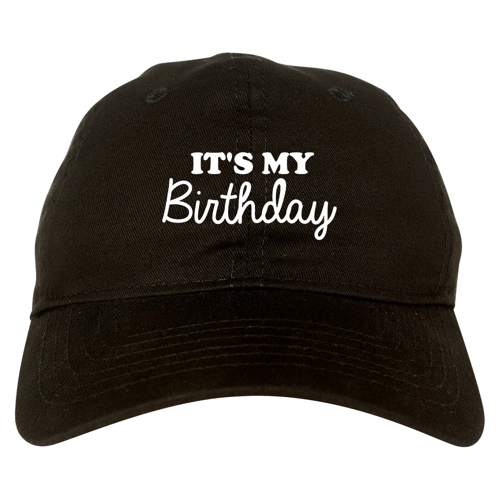 Its My Birthday Mens Dad Hat Black