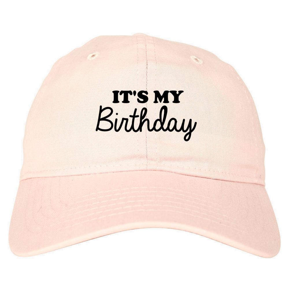 Its My Birthday Mens Dad Hat Pink