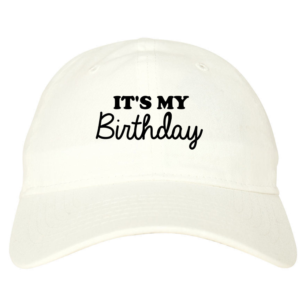 Its My Birthday Mens Dad Hat White