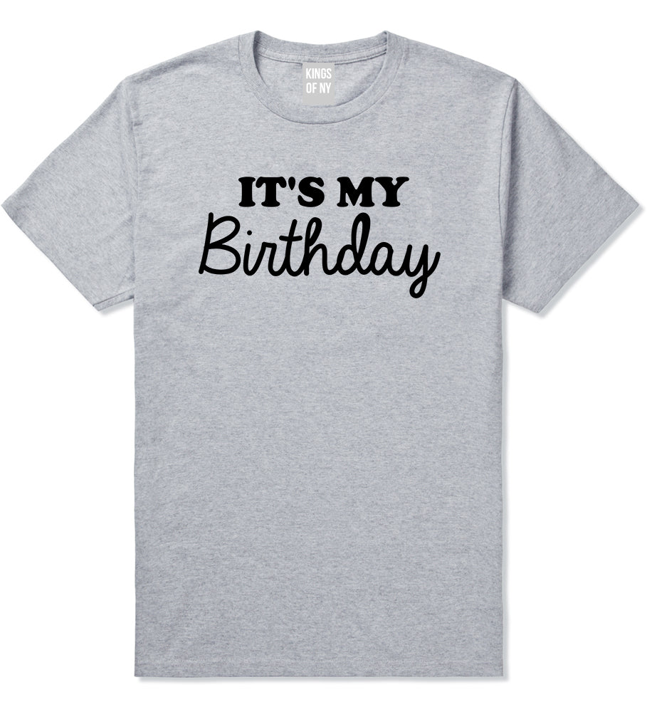 Its My Birthday Mens T-Shirt Grey